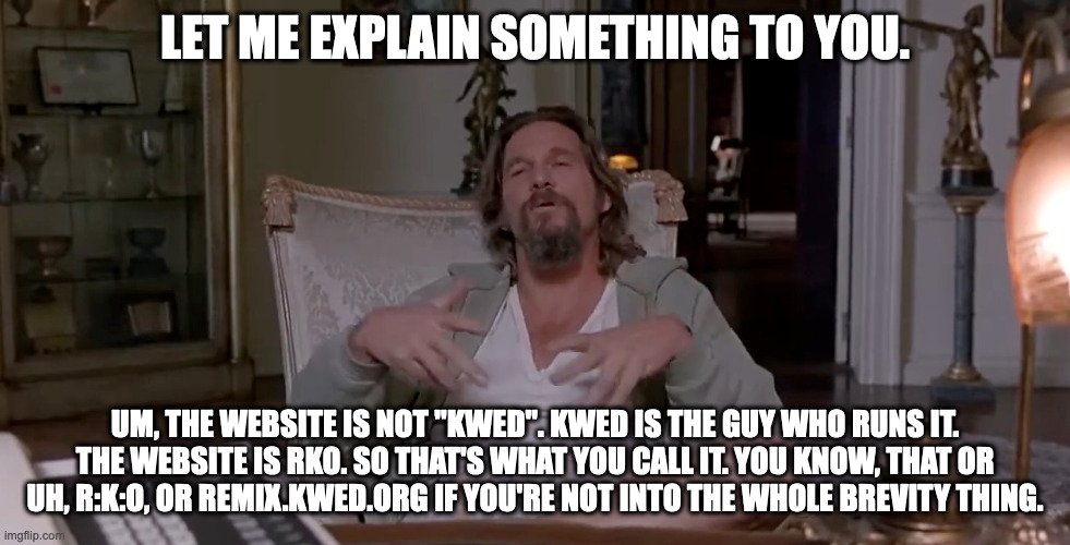 meme - The Big Lebowski - Kwed vs RKO.jpg