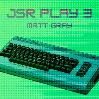 Matt Gray: JSR Play 3